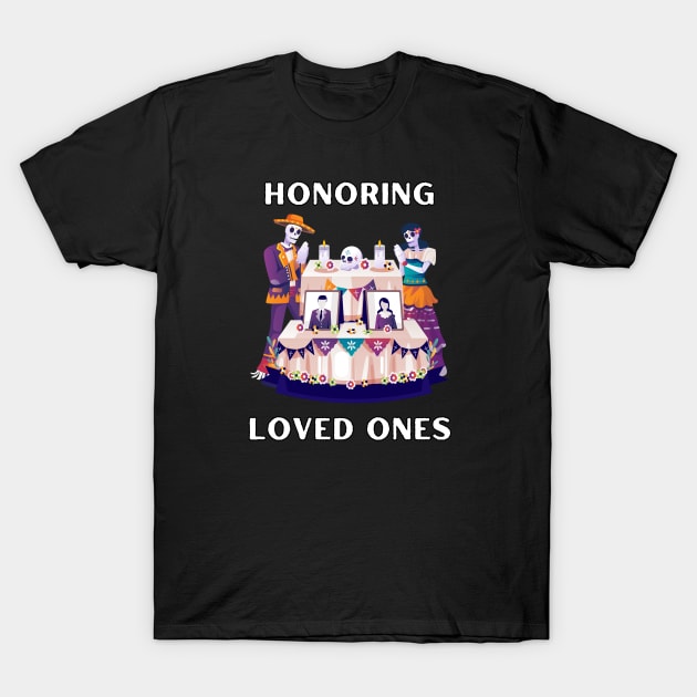 Honoring Loved Ones, Dia de los Muertos, family T-Shirt by Project Charlie